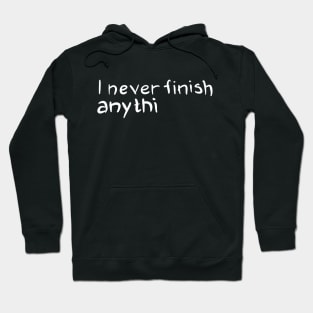 I Never Finish Anthi Hoodie